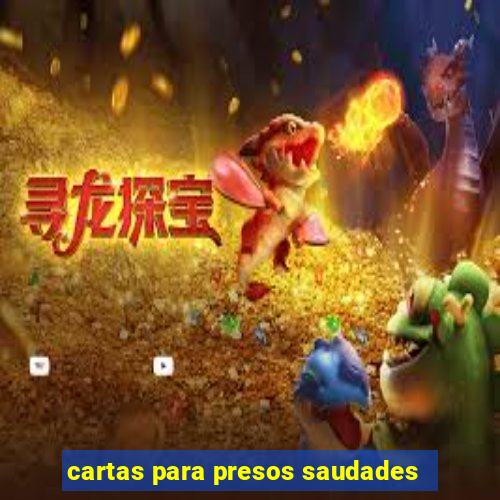 cartas para presos saudades